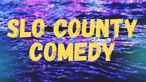 SLO County Comedy Cluster .